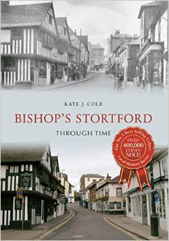 Bishop's Stortford Through Time by Kate Cole